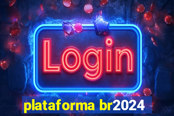 plataforma br2024